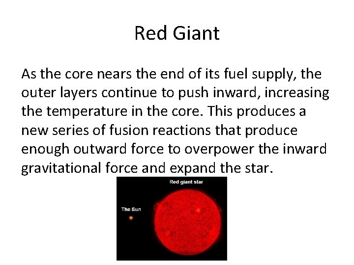 Red Giant As the core nears the end of its fuel supply, the outer