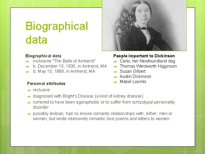Biographical data nickname "The Belle of Amherst" b. December 10, 1830, in Amherst, MA