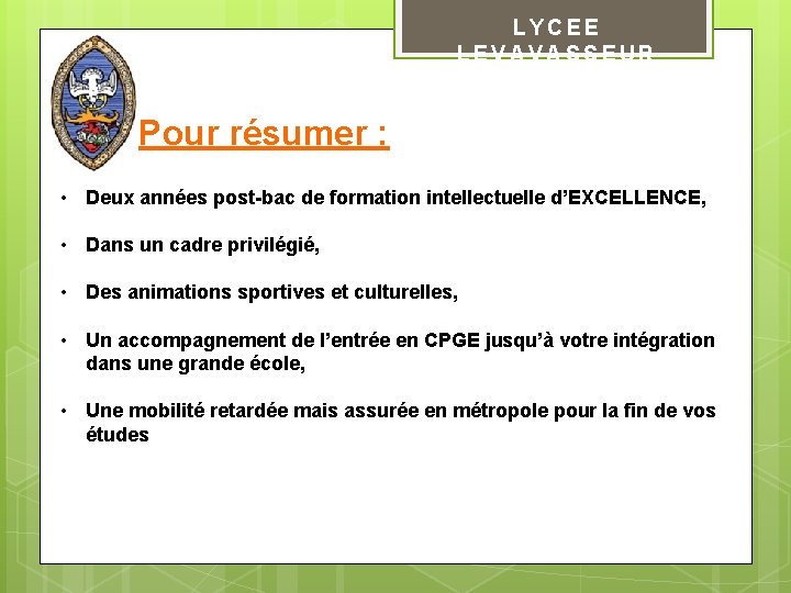 LYCEE LEVAVASSEUR Pour résumer : • Deux années post-bac de formation intellectuelle d’EXCELLENCE, •