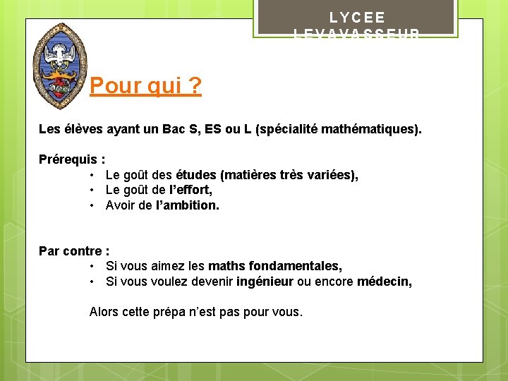 LYCEE LEVAVASSEUR Pour qui ? Les élèves ayant un Bac S, ES ou L