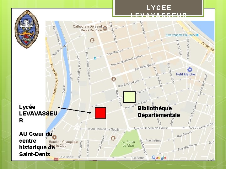 LYCEE LEVAVASSEUR Lycée LEVAVASSEU R AU Cœur du centre historique de Saint-Denis Bibliothèque Départementale