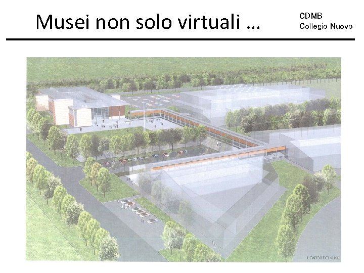 Musei non solo virtuali … CDMB Collegio Nuovo 