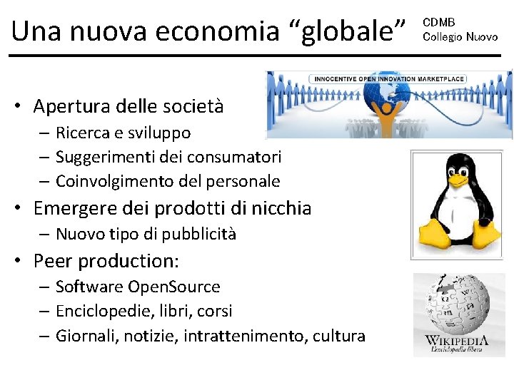 Una nuova economia “globale” • Apertura delle società – Ricerca e sviluppo – Suggerimenti