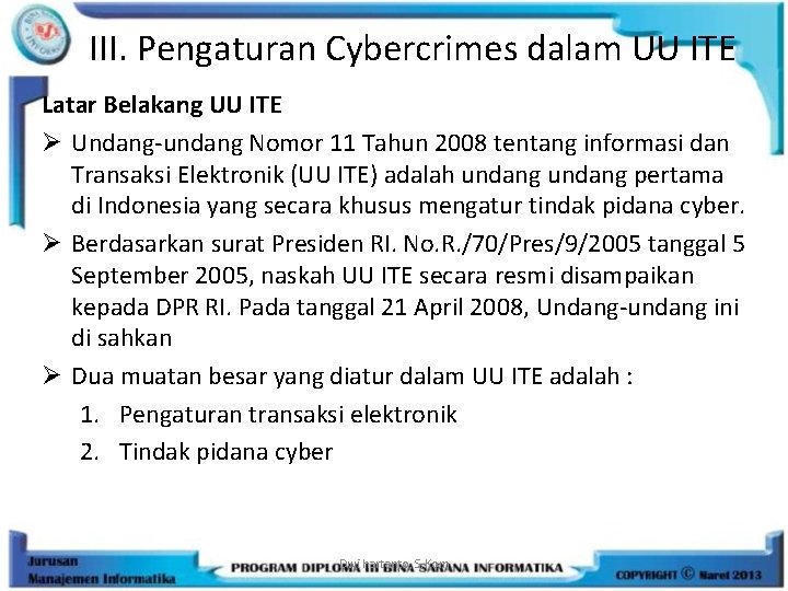 III. Pengaturan Cybercrimes dalam UU ITE Latar Belakang UU ITE Ø Undang-undang Nomor 11