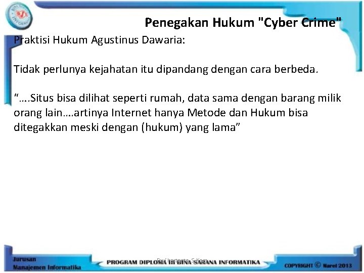 Penegakan Hukum "Cyber Crime" Praktisi Hukum Agustinus Dawaria: Tidak perlunya kejahatan itu dipandang dengan