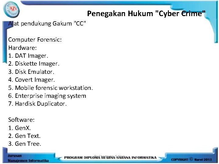 Penegakan Hukum "Cyber Crime" Alat pendukung Gakum "CC" Computer Forensic: Hardware: 1. DAT Imager.