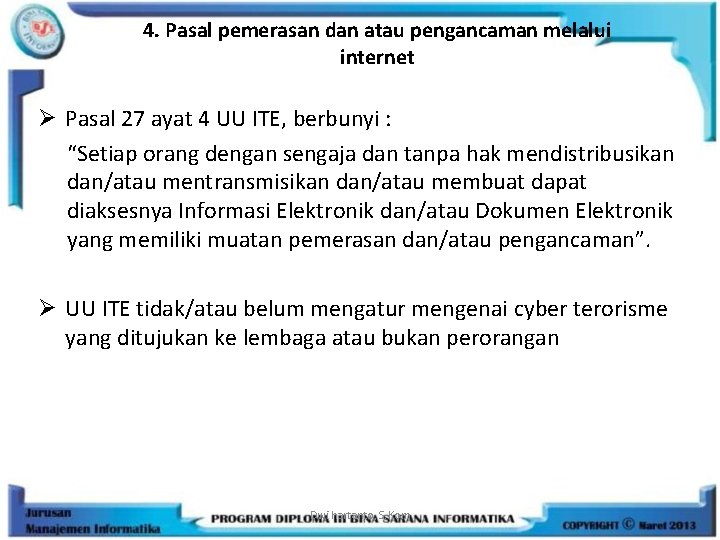 4. Pasal pemerasan dan atau pengancaman melalui internet Ø Pasal 27 ayat 4 UU