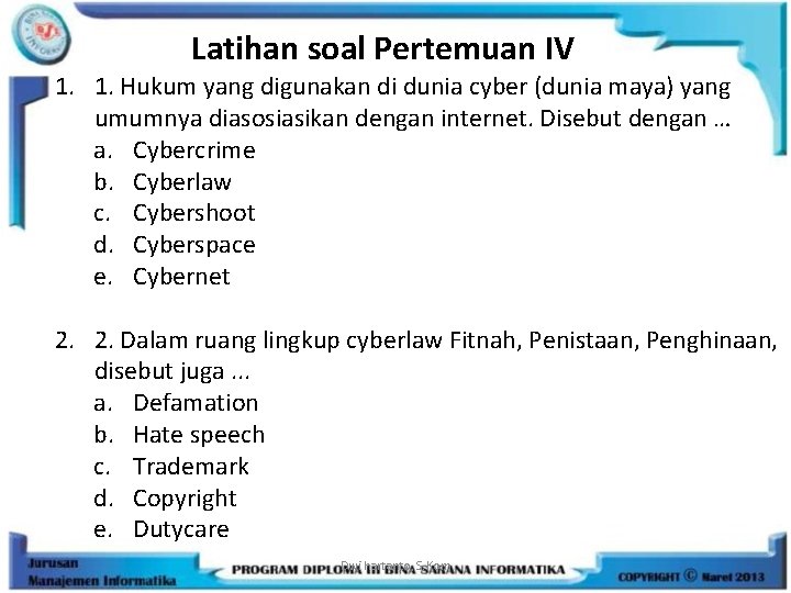Latihan soal Pertemuan IV 1. 1. Hukum yang digunakan di dunia cyber (dunia maya)