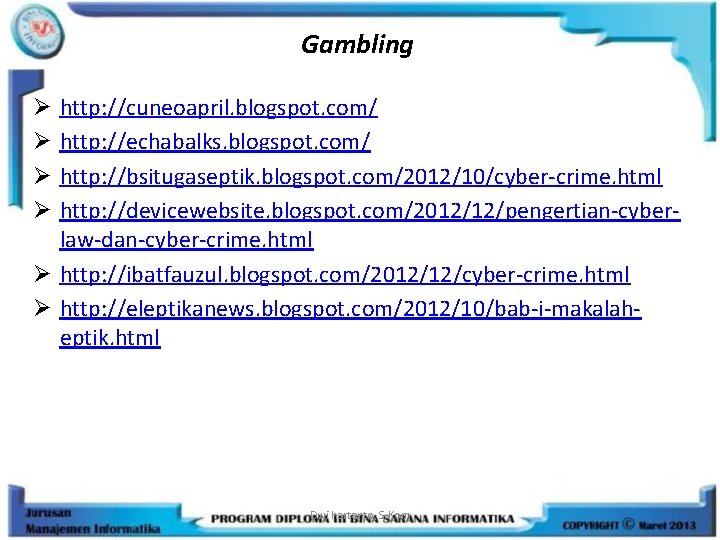 Gambling http: //cuneoapril. blogspot. com/ http: //echabalks. blogspot. com/ http: //bsitugaseptik. blogspot. com/2012/10/cyber-crime. html