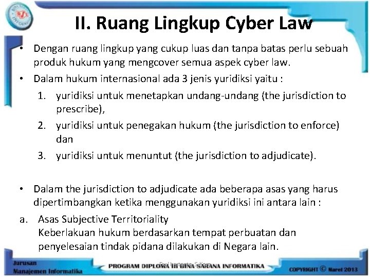 II. Ruang Lingkup Cyber Law • Dengan ruang lingkup yang cukup luas dan tanpa
