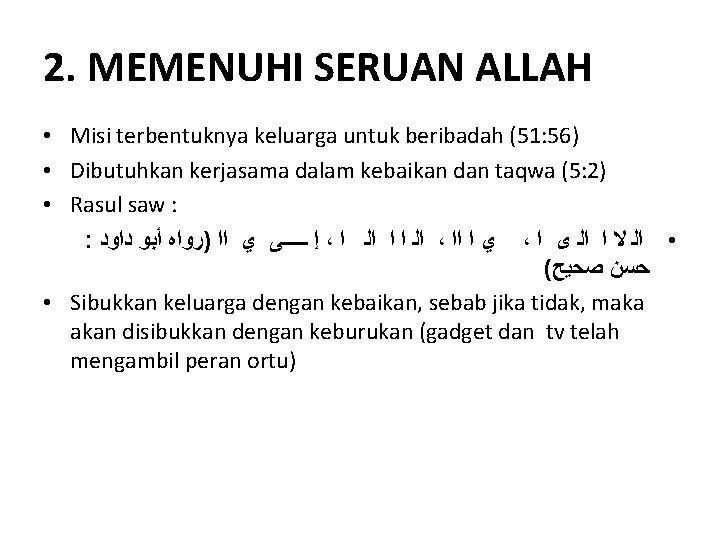 2. MEMENUHI SERUAN ALLAH • Misi terbentuknya keluarga untuk beribadah (51: 56) • Dibutuhkan