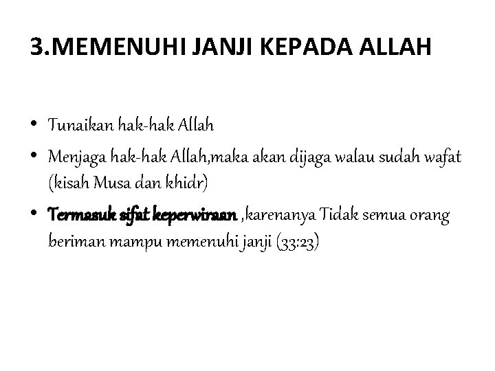 3. MEMENUHI JANJI KEPADA ALLAH • Tunaikan hak-hak Allah • Menjaga hak-hak Allah, maka