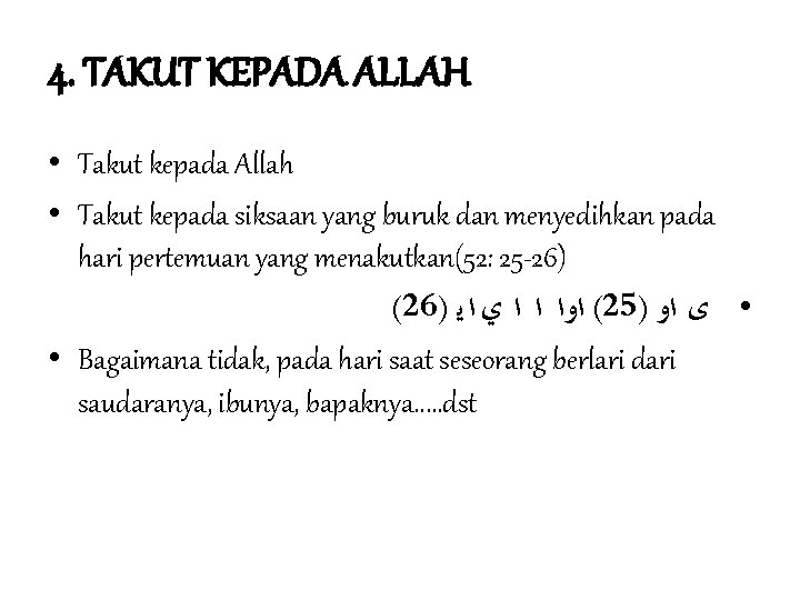 4. TAKUT KEPADA ALLAH • Takut kepada Allah • Takut kepada siksaan yang buruk