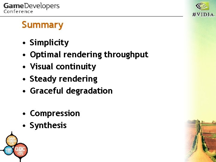 Summary • • • Simplicity Optimal rendering throughput Visual continuity Steady rendering Graceful degradation