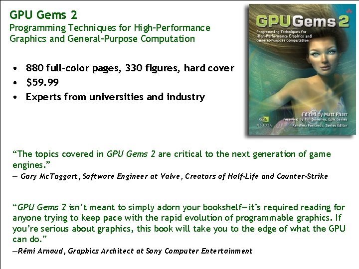 GPU Gems 2 Programming Techniques for High-Performance Graphics and General-Purpose Computation • • •