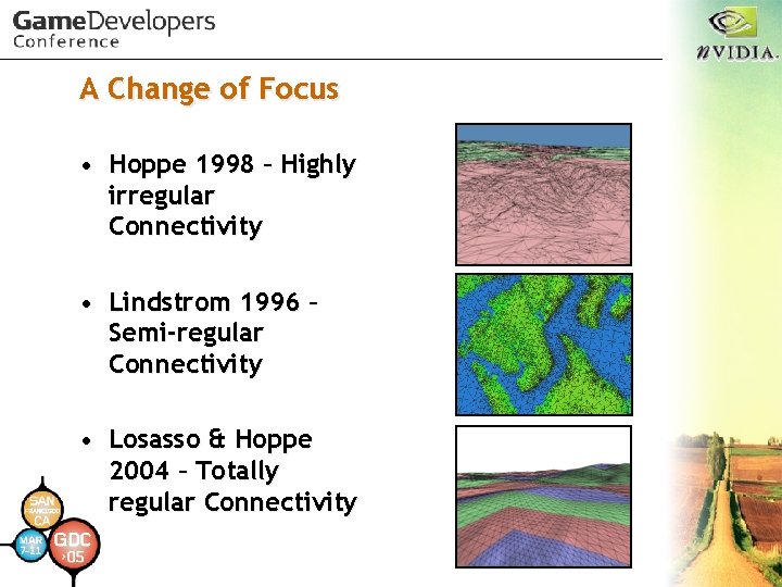 A Change of Focus • Hoppe 1998 – Highly irregular Connectivity • Lindstrom 1996