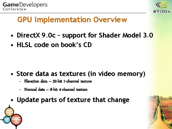 GPU Implementation Overview • Direct. X 9. 0 c – support for Shader Model