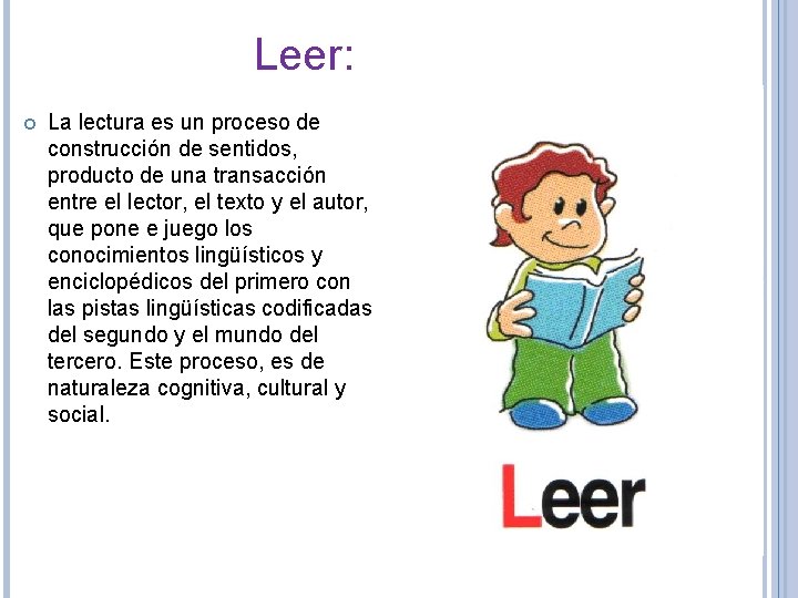 Leer: La lectura es un proceso de construcción de sentidos, producto de una transacción