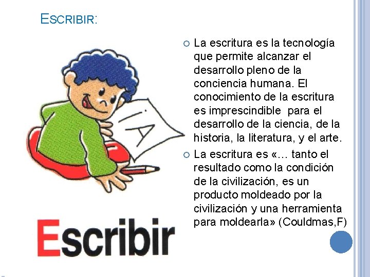 ESCRIBIR: La escritura es la tecnología que permite alcanzar el desarrollo pleno de la