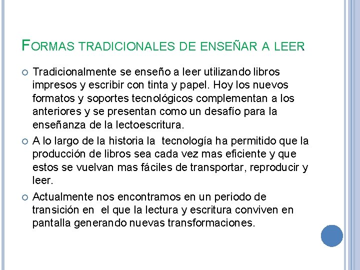 FORMAS TRADICIONALES DE ENSEÑAR A LEER. Tradicionalmente se enseño a leer utilizando libros impresos