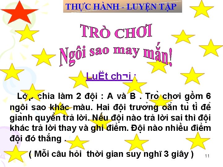 THỰC HÀNH - LUYỆN TẬP LuËt ch¬i : Lớp chia làm 2 đội :