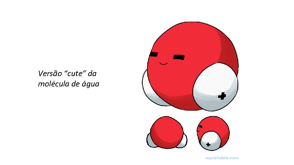 Versão “cute” da molécula de água 