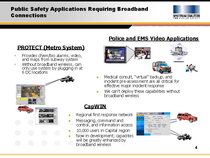 Public Safety Applications Requiring Broadband Connections Police and EMS Video Applications PROTECT (Metro System)