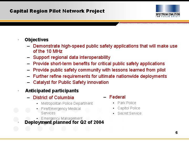 Capital Region Pilot Network Project • Objectives – Demonstrate high-speed public safety applications that
