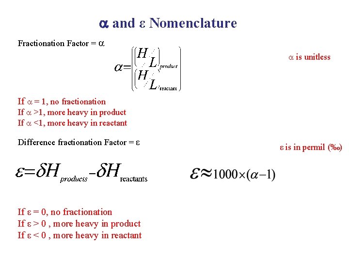  and ε Nomenclature Fractionation Factor = is unitless If = 1, no fractionation