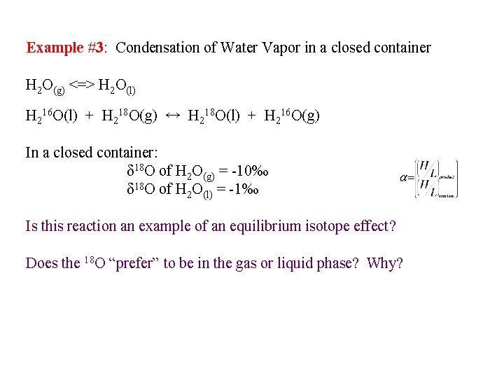 Example #3: Condensation of Water Vapor in a closed container H 2 O(g) <=>