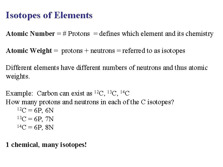 Isotopes of Elements Atomic Number = # Protons = defines which element and its