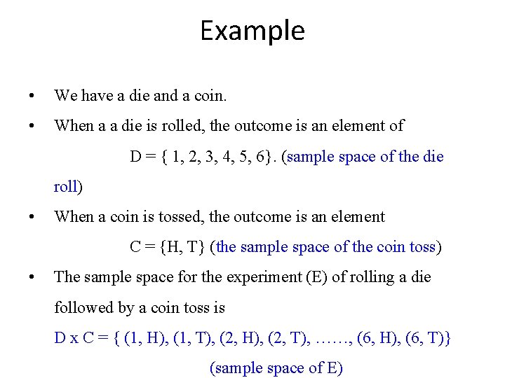 Example • We have a die and a coin. • When a a die