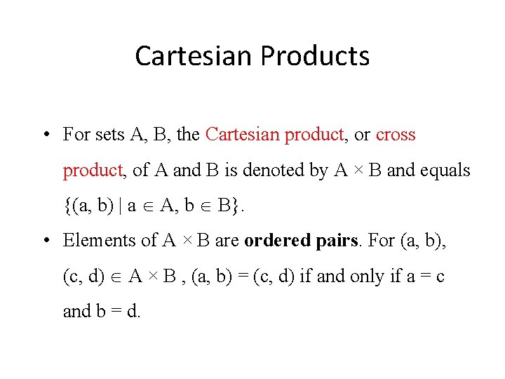 Cartesian Products • For sets A, B, the Cartesian product, or cross product, of