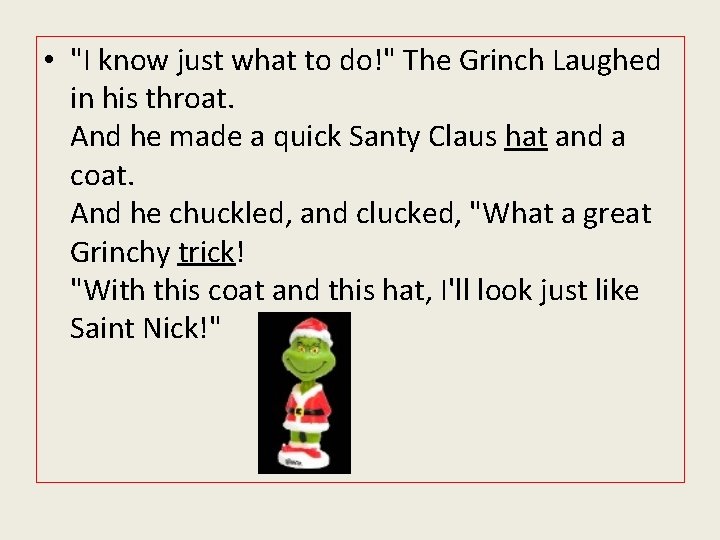 • "I know just what to do!" The Grinch Laughed in his throat. • "I know just what to do!" The Grinch Laughed in his throat.