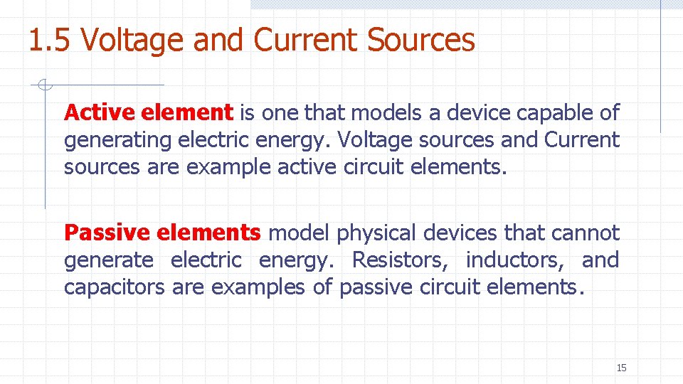 1. 5 Voltage and Current Sources Active element is one that models a device