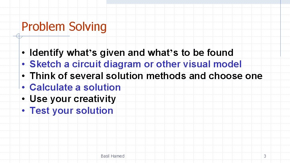 Problem Solving • • • Identify what’s given and what’s to be found Sketch
