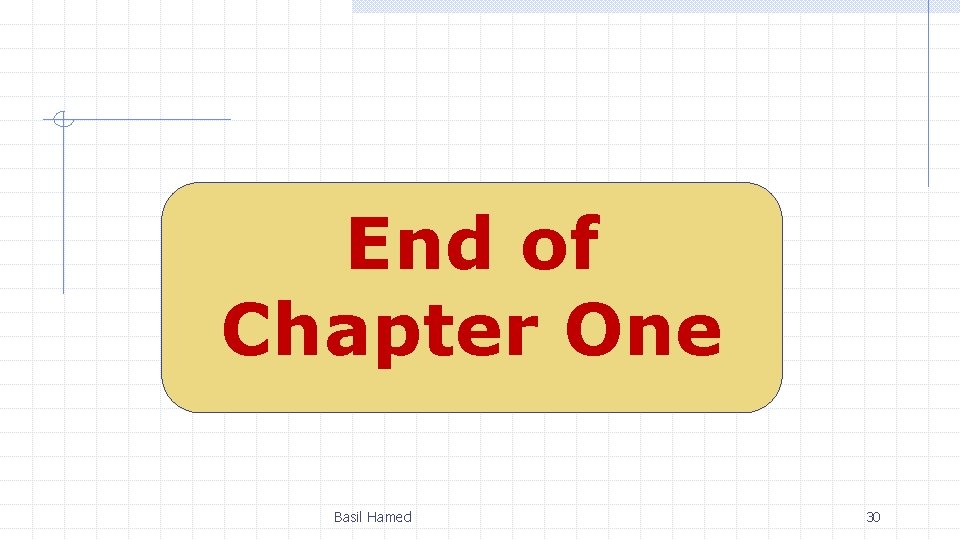 End of Chapter One Basil Hamed 30 