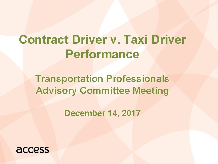 Contract Driver v. Taxi Driver Performance Transportation Professionals Advisory Committee Meeting December 14, 2017