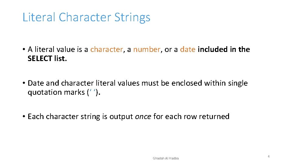 Literal Character Strings • A literal value is a character, a number, or a Literal Character Strings • A literal value is a character, a number, or a