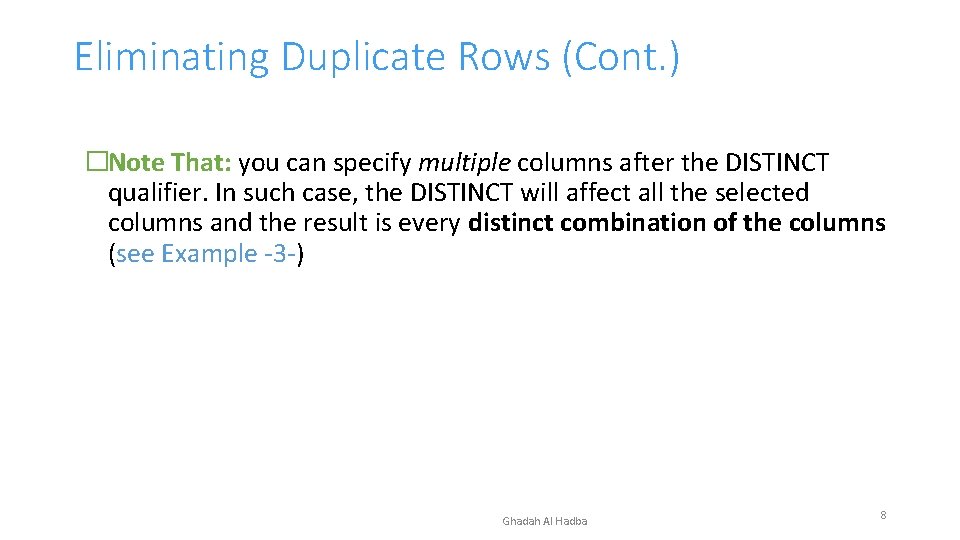 Eliminating Duplicate Rows (Cont. ) �Note That: you can specify multiple columns after the Eliminating Duplicate Rows (Cont. ) �Note That: you can specify multiple columns after the