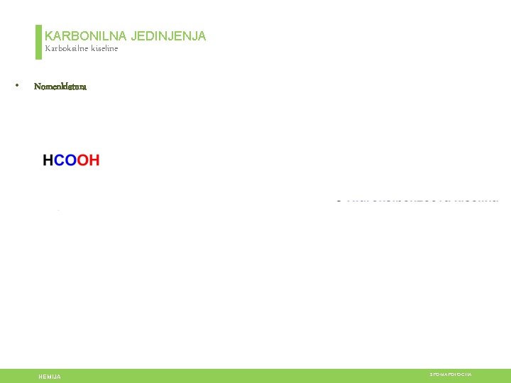 KARBONILNA JEDINJENJA Karboksilne kiseline • Nomenklatura HEMIJA STOMATOLOGIJA 