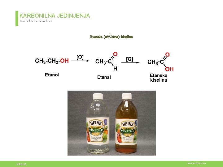 KARBONILNA JEDINJENJA Karboksilne kiseline Etanska (sirćetna) kiselina HEMIJA STOMATOLOGIJA 