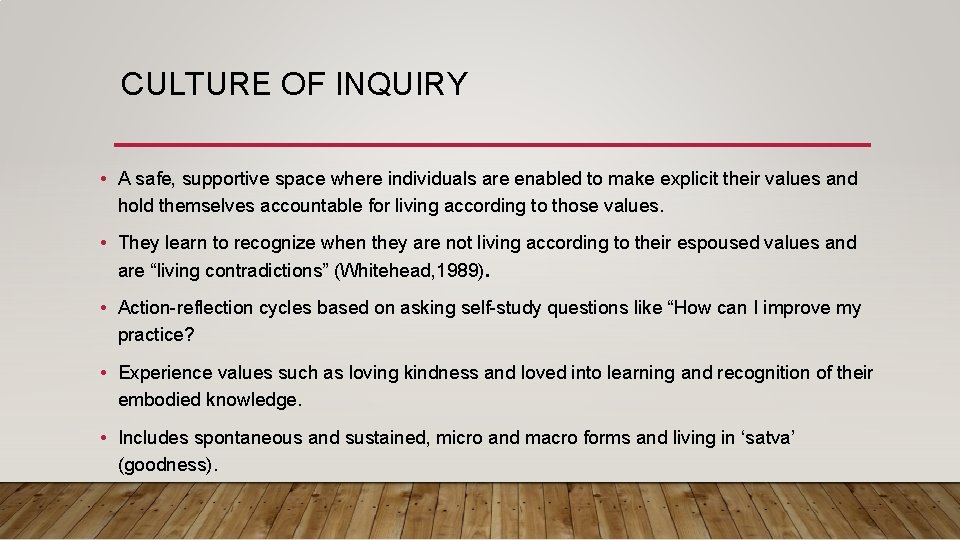 CULTURE OF INQUIRY • A safe, supportive space where individuals are enabled to make