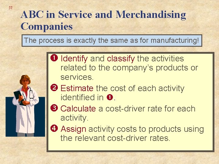 57 ABC in Service and Merchandising Companies The process is exactly the same as