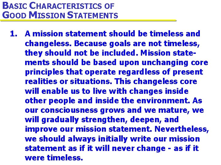 BASIC CHARACTERISTICS OF GOOD MISSION STATEMENTS 1. A mission statement should be timeless and