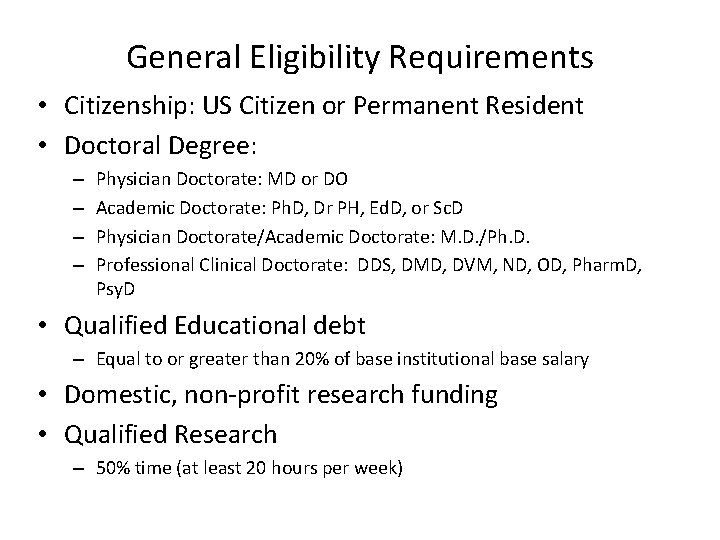 General Eligibility Requirements • Citizenship: US Citizen or Permanent Resident • Doctoral Degree: –