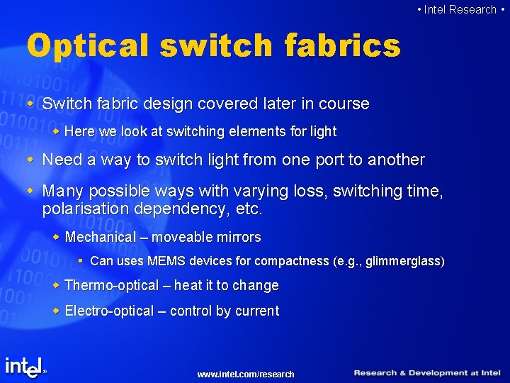  • Intel Research • Optical switch fabrics Switch fabric design covered later in