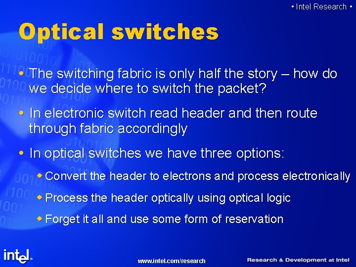  • Intel Research • Optical switches The switching fabric is only half the