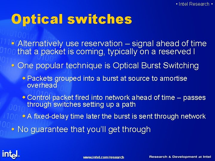  • Intel Research • Optical switches Alternatively use reservation – signal ahead of