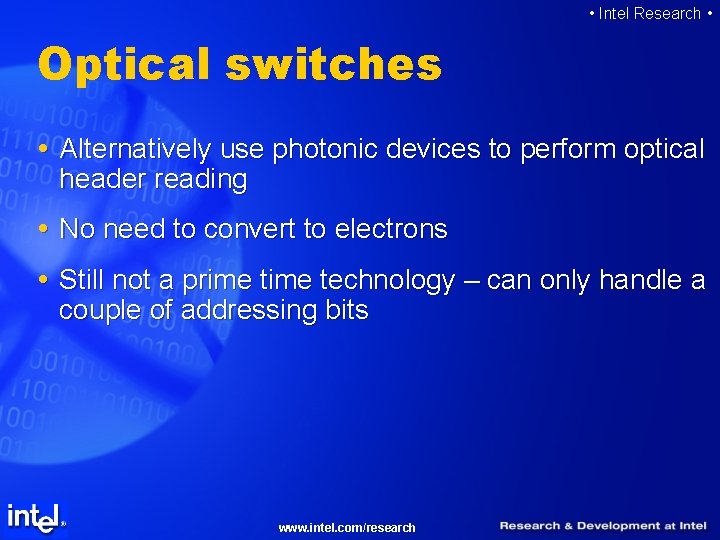  • Intel Research • Optical switches Alternatively use photonic devices to perform optical